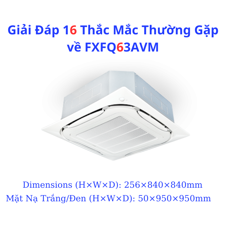 Giải Đáp 16 Thắc Mắc Thường Gặp về FXFQ63AVM